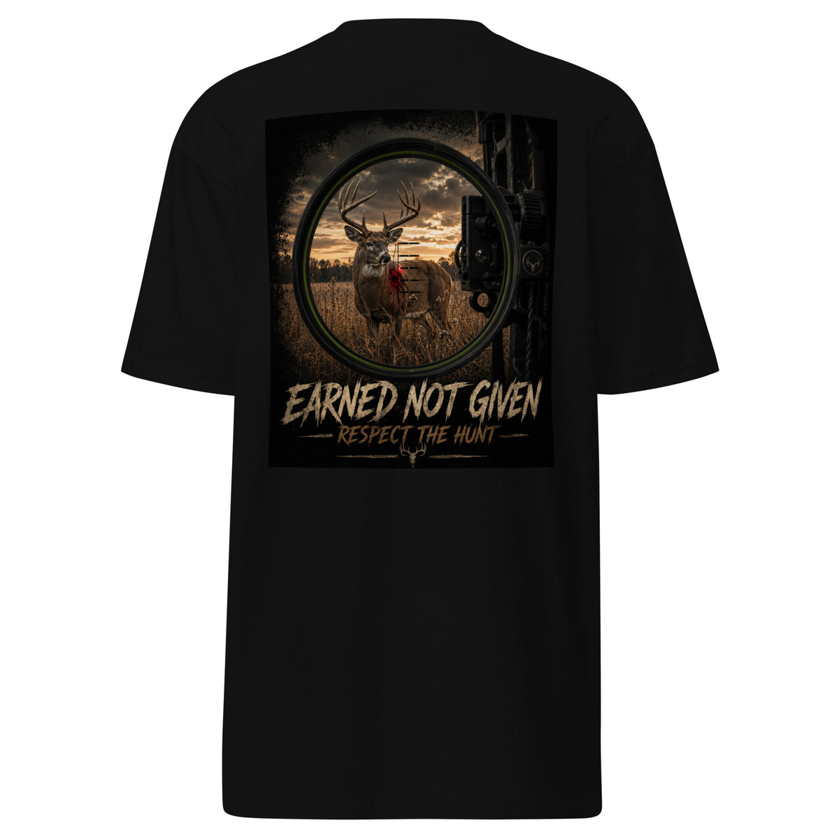 Earned Not Given-Respect the Hunt (Bow Edition)