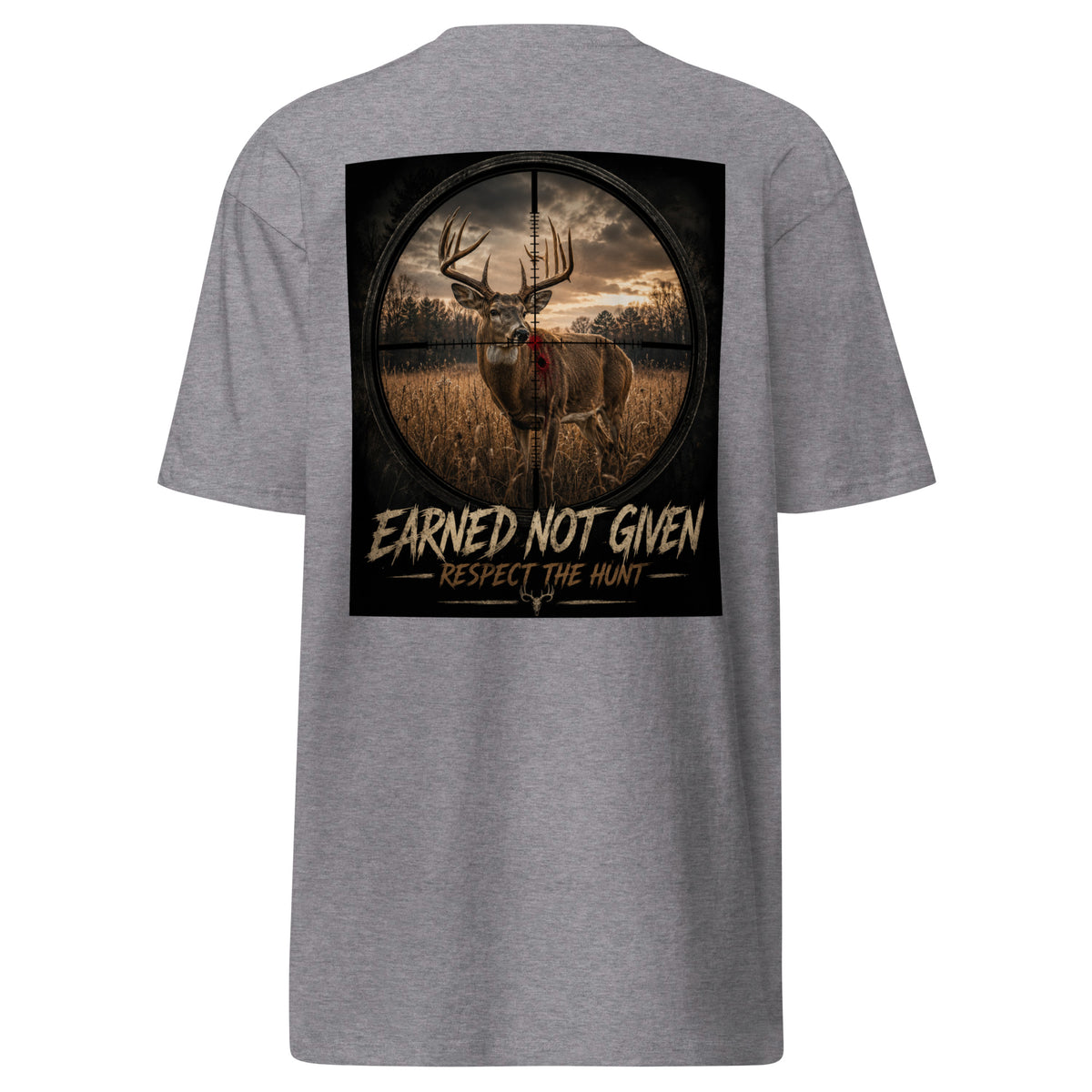 Earned Not Given-Respect the Hunt (Rifle Edition)