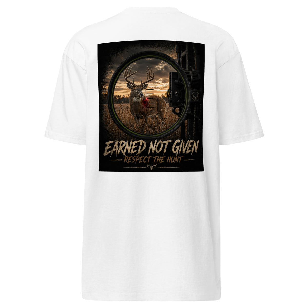 Earned Not Given-Respect the Hunt (Bow Edition)