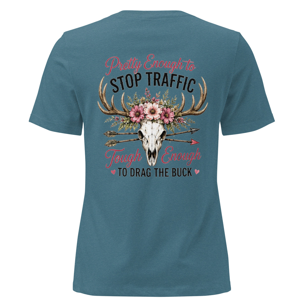Pretty Enough to Stop Traffic Tough Enough to Drag The Buck