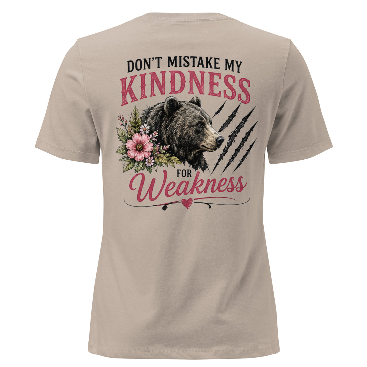 Don't Mistake My Kindness For Weakness