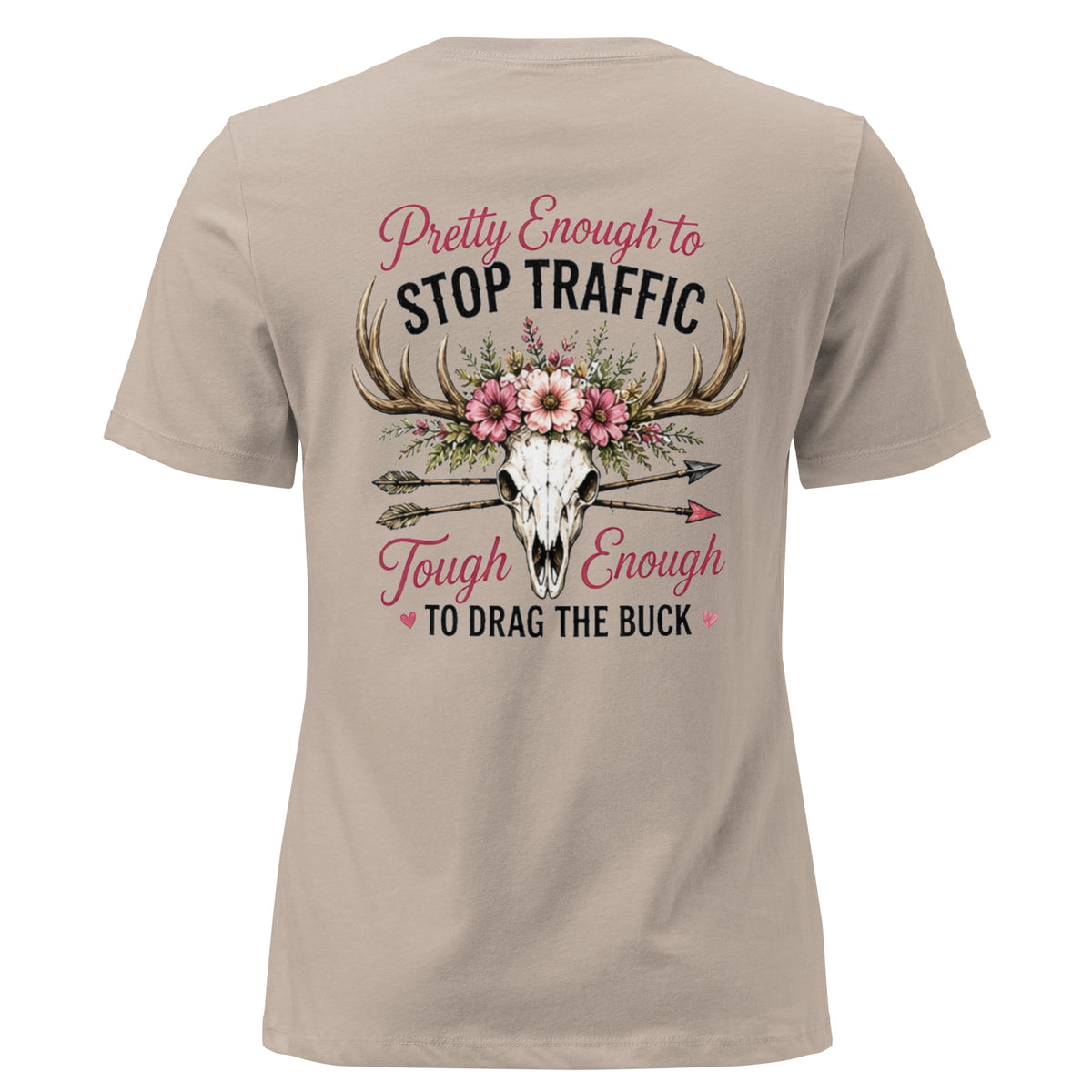 Pretty Enough to Stop Traffic Tough Enough to Drag The Buck